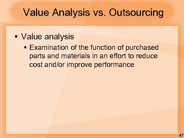 Value Analysis vs. Outsourcing § Value analysis § Examination of the function of purchased