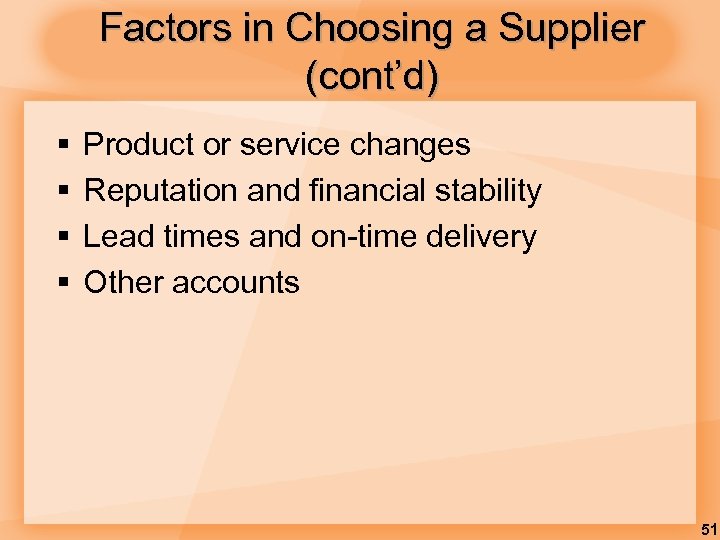 Factors in Choosing a Supplier (cont’d) § § Product or service changes Reputation and