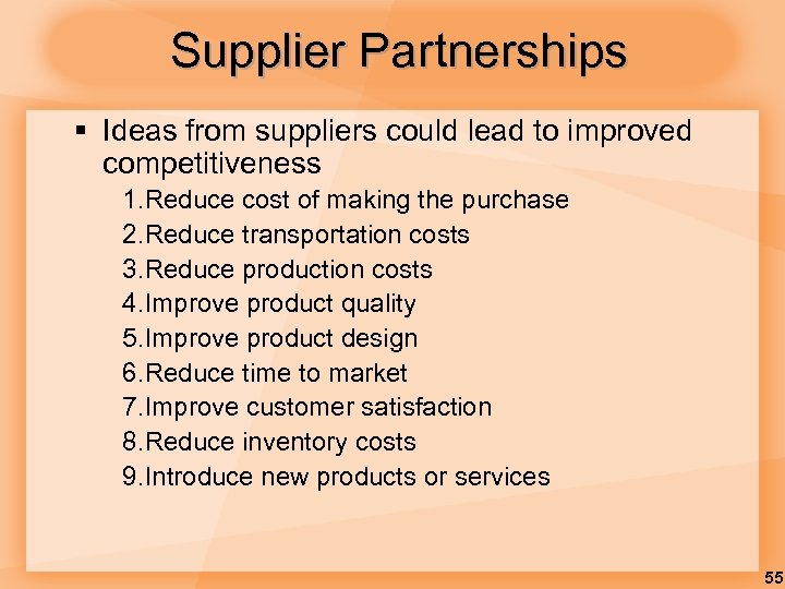 Supplier Partnerships § Ideas from suppliers could lead to improved competitiveness 1. Reduce cost