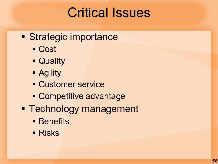 Critical Issues § Strategic importance § § § Cost Quality Agility Customer service Competitive