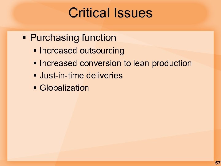 Critical Issues § Purchasing function § § Increased outsourcing Increased conversion to lean production