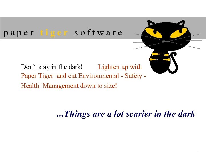 paper tiger software Lighten up with Don’t stay in the dark! Paper Tiger and