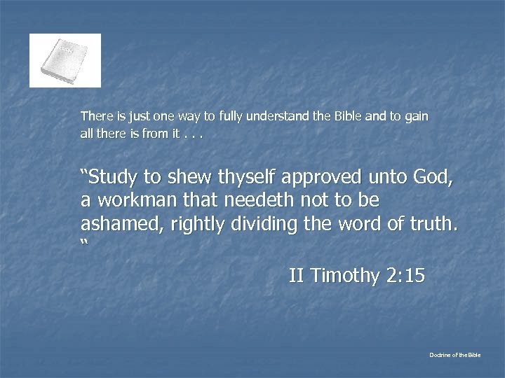 There is just one way to fully understand the Bible and to gain all