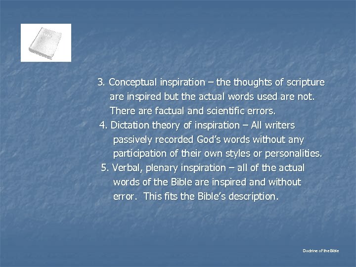 3. Conceptual inspiration – the thoughts of scripture are inspired but the actual words