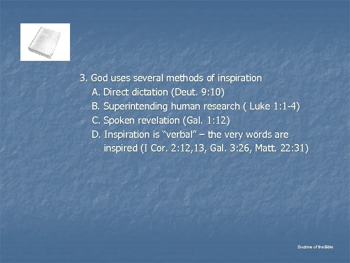 3. God uses several methods of inspiration A. Direct dictation (Deut. 9: 10) B.