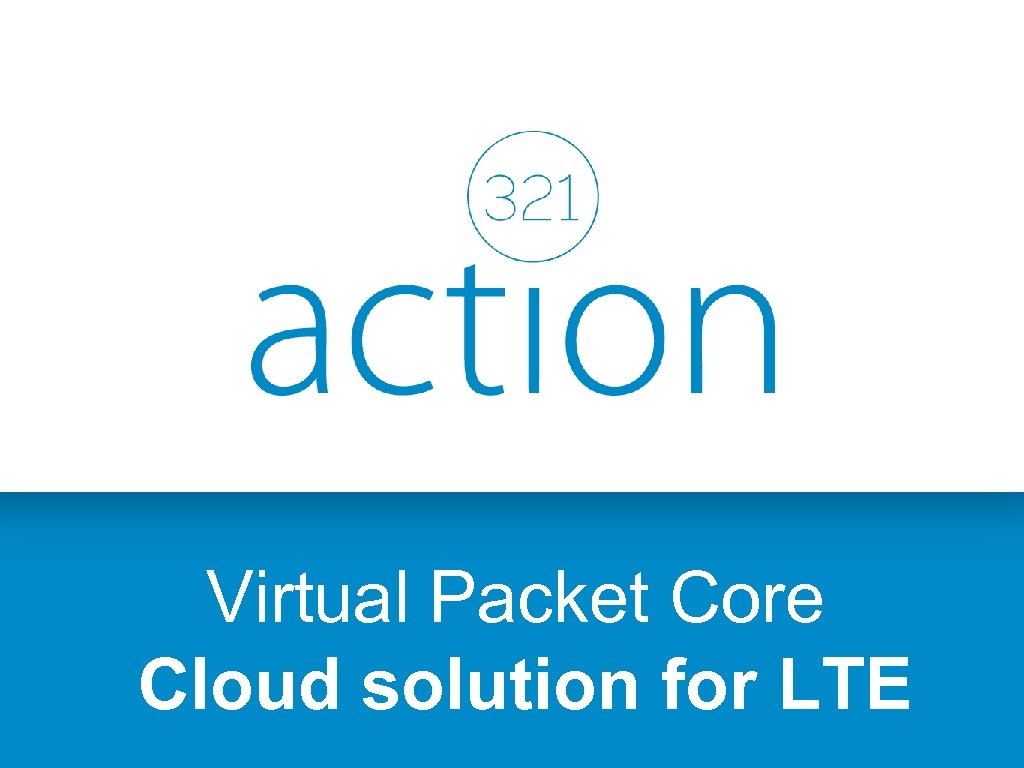 Virtual Packet Core Cloud solution for LTE 