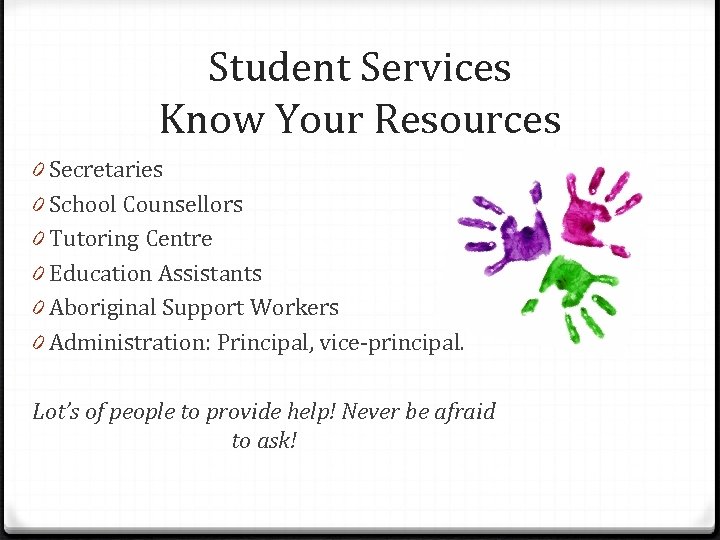 Student Services Know Your Resources 0 Secretaries 0 School Counsellors 0 Tutoring Centre 0