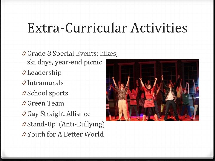 Extra-Curricular Activities 0 Grade 8 Special Events: hikes, ski days, year-end picnic 0 Leadership