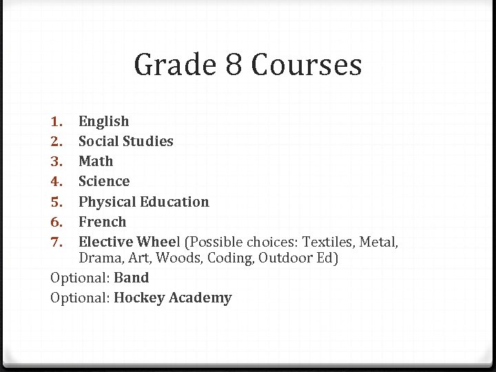 Grade 8 Courses English Social Studies Math Science Physical Education French Elective Wheel (Possible