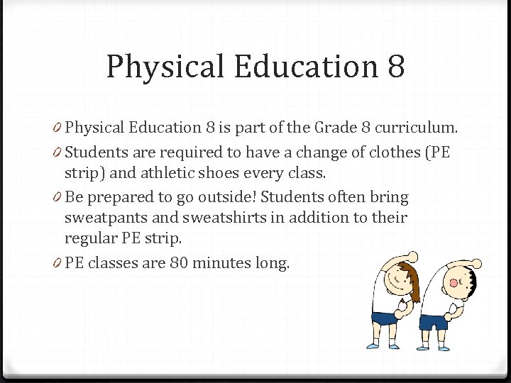 Physical Education 8 0 Physical Education 8 is part of the Grade 8 curriculum.