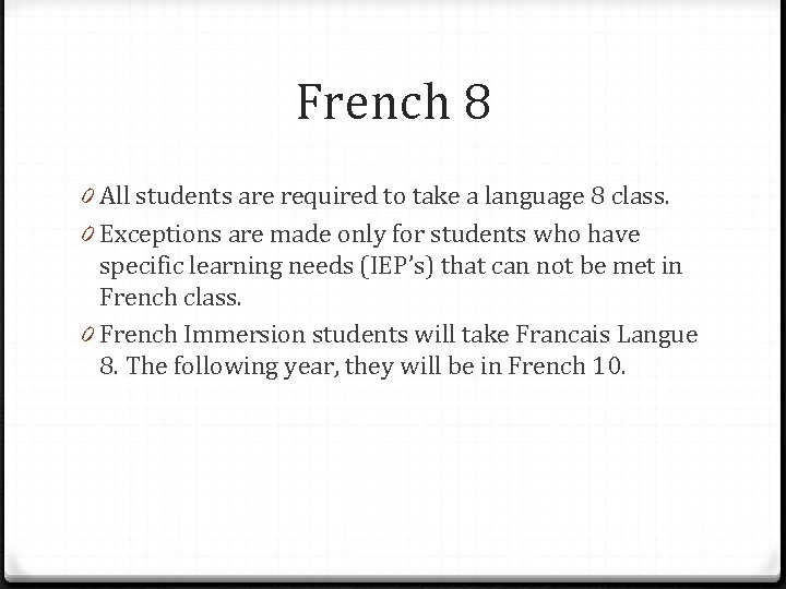 French 8 0 All students are required to take a language 8 class. 0