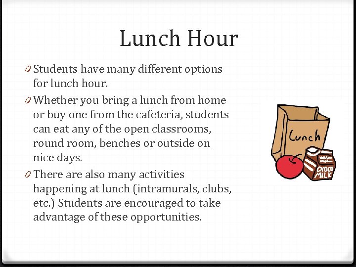 Lunch Hour 0 Students have many different options for lunch hour. 0 Whether you