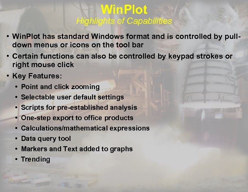 Win. Plot Highlights of Capabilities • Win. Plot has standard Windows format and is