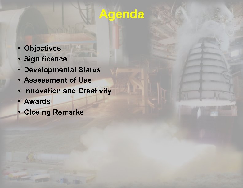 Agenda • • Objectives Significance Developmental Status Assessment of Use Innovation and Creativity Awards