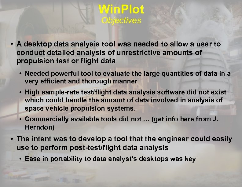 Win. Plot Objectives • A desktop data analysis tool was needed to allow a
