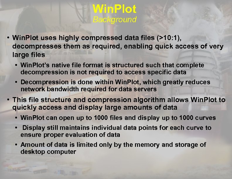 Win. Plot Background • Win. Plot uses highly compressed data files (>10: 1), decompresses