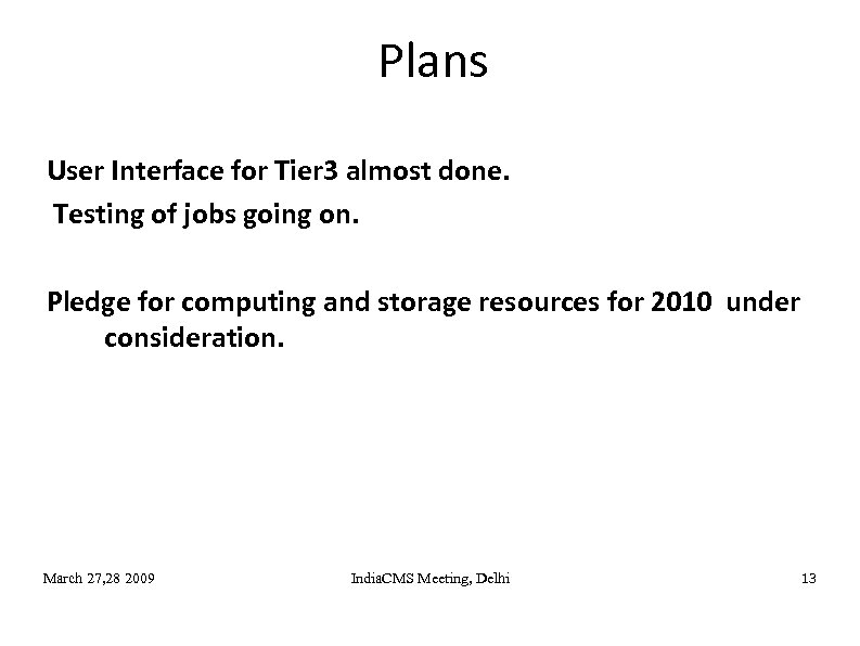 Plans User Interface for Tier 3 almost done. Testing of jobs going on. Pledge
