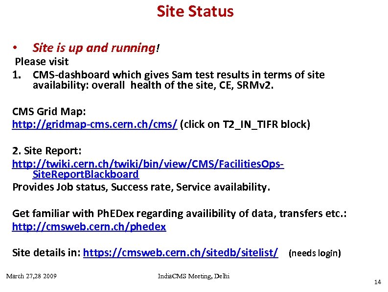Site Status • Site is up and running! Please visit 1. CMS-dashboard which gives