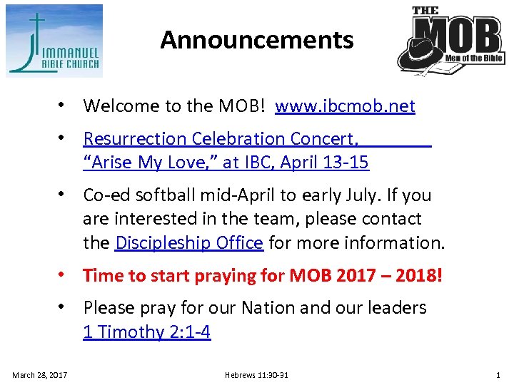Announcements • Welcome to the MOB! www. ibcmob. net • Resurrection Celebration Concert, “Arise