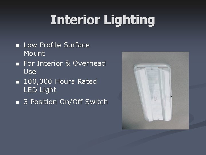 Interior Lighting n n Low Profile Surface Mount For Interior & Overhead Use 100,