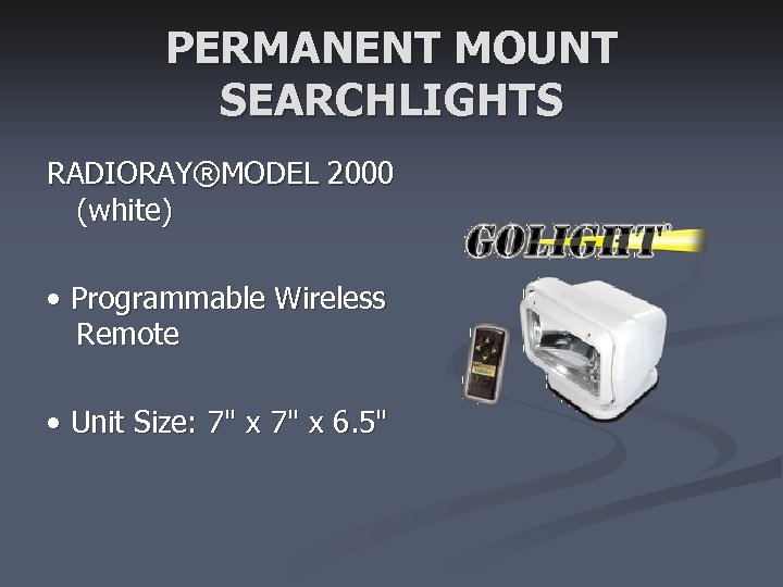 PERMANENT MOUNT SEARCHLIGHTS RADIORAY®MODEL 2000 (white) • Programmable Wireless Remote • Unit Size: 7