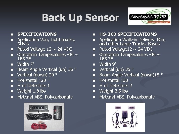 Back Up Sensor n n n SPECIFICATIONS Application Van, Light trucks, SUV's Rated Voltage