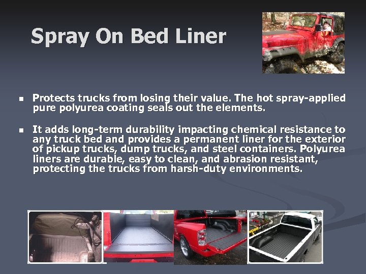 Spray On Bed Liner n Protects trucks from losing their value. The hot spray-applied