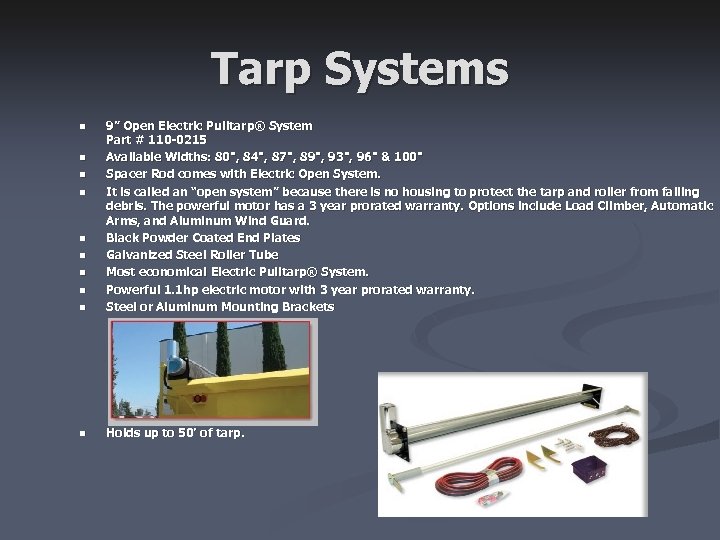 Tarp Systems n 9” Open Electric Pulltarp® System Part # 110 -0215 Available Widths: