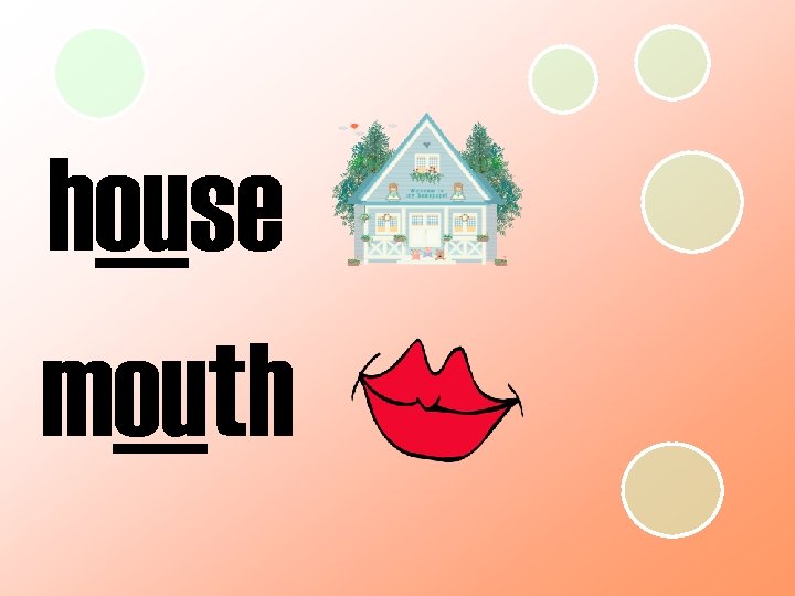 house mouth 