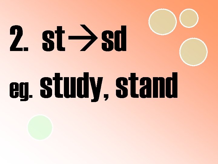2. st sd eg. study, stand 