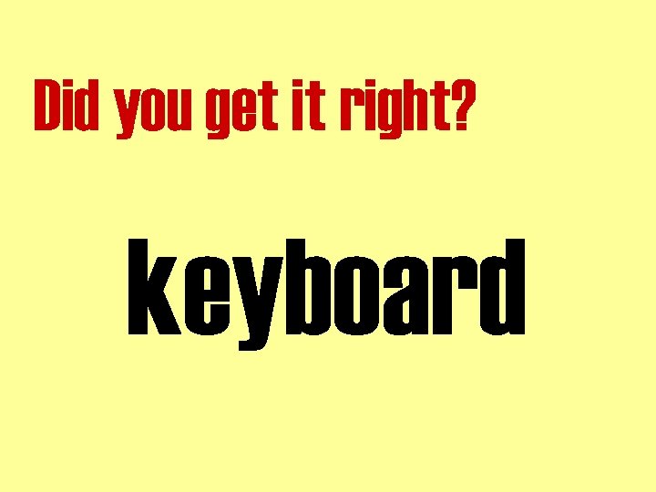 Did you get it right? keyboard 