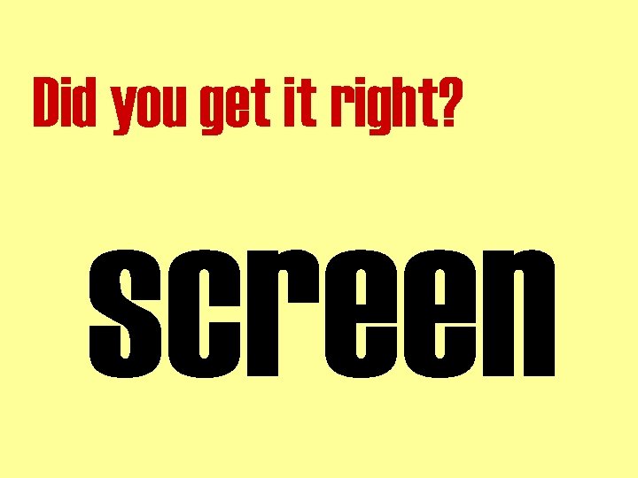 Did you get it right? screen 