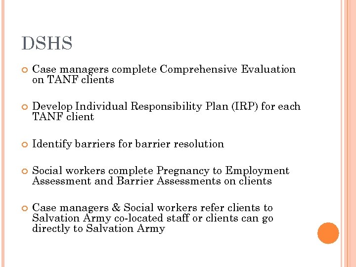 DSHS Case managers complete Comprehensive Evaluation on TANF clients Develop Individual Responsibility Plan (IRP)