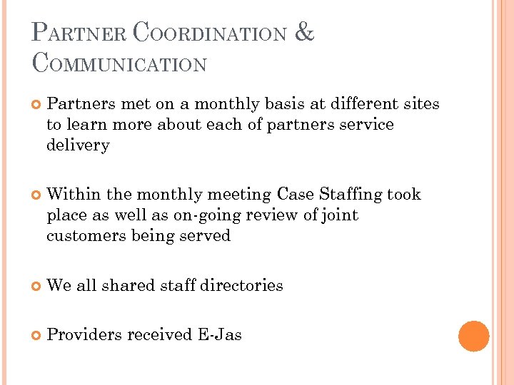 PARTNER COORDINATION & COMMUNICATION Partners met on a monthly basis at different sites to