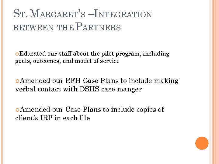 ST. MARGARET’S –INTEGRATION BETWEEN THE PARTNERS Educated our staff about the pilot program, including