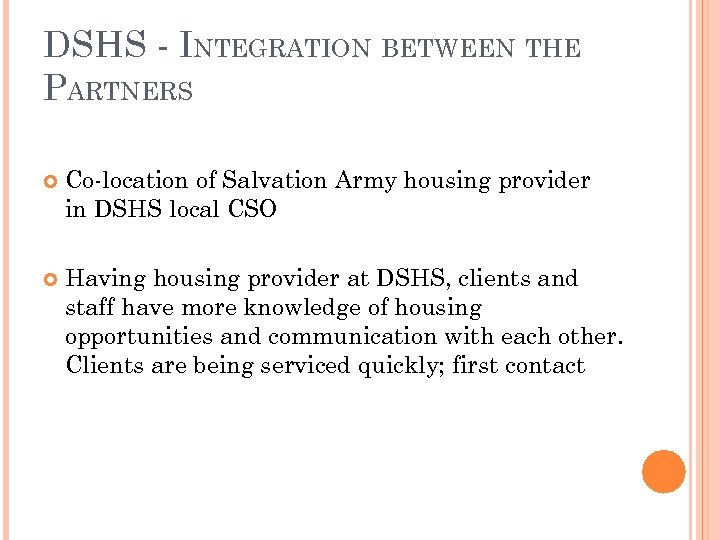 DSHS - INTEGRATION BETWEEN THE PARTNERS Co-location of Salvation Army housing provider in DSHS