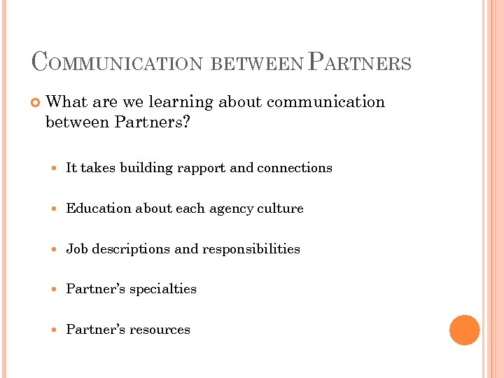 COMMUNICATION BETWEEN PARTNERS What are we learning about communication between Partners? It takes building