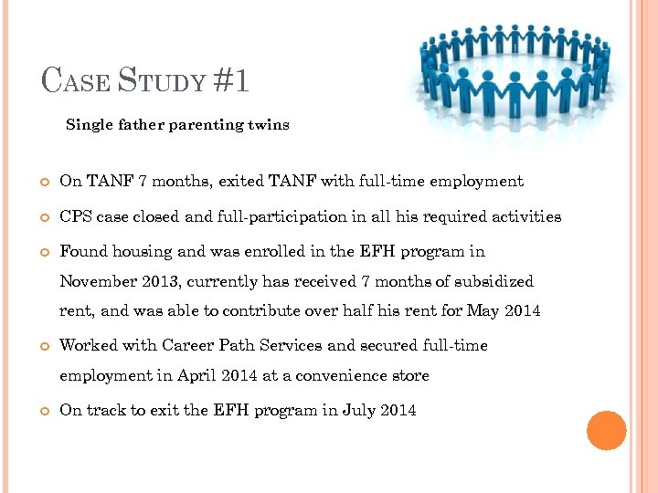 CASE STUDY #1 Single father parenting twins On TANF 7 months, exited TANF with