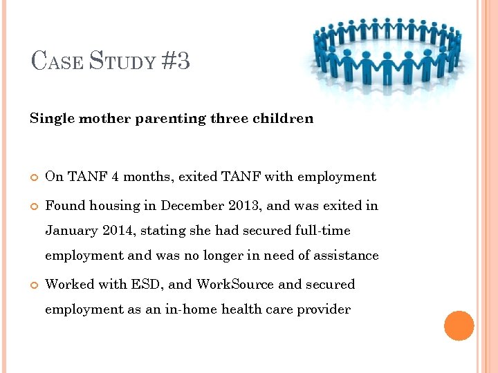 CASE STUDY #3 Single mother parenting three children On TANF 4 months, exited TANF