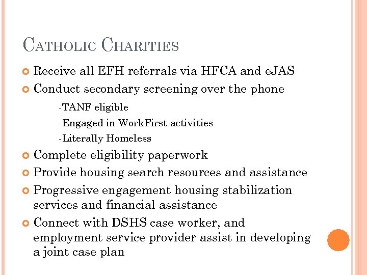 CATHOLIC CHARITIES Receive all EFH referrals via HFCA and e. JAS Conduct secondary screening