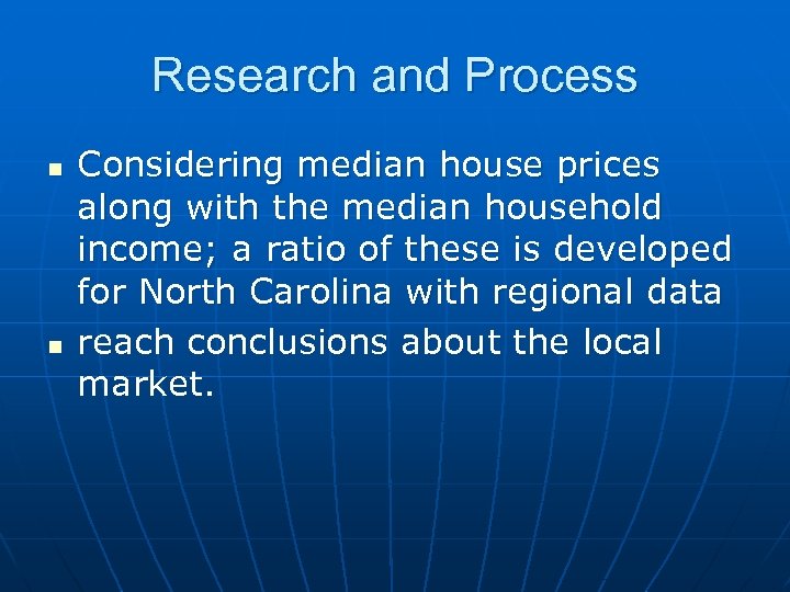 Research and Process n n Considering median house prices along with the median household
