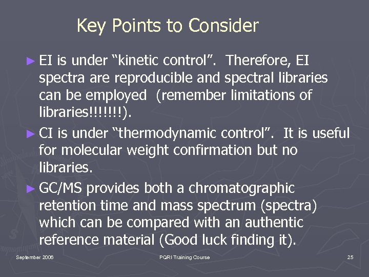 Key Points to Consider ► EI is under “kinetic control”. Therefore, EI spectra are