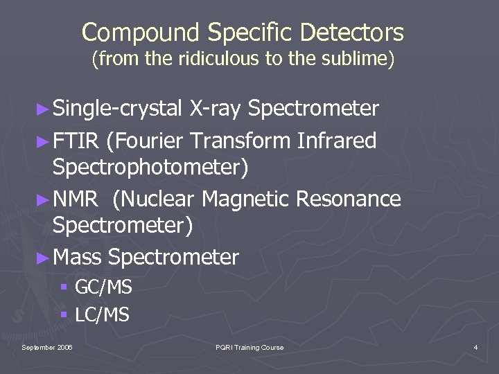 Compound Specific Detectors (from the ridiculous to the sublime) ► Single-crystal X-ray Spectrometer ►
