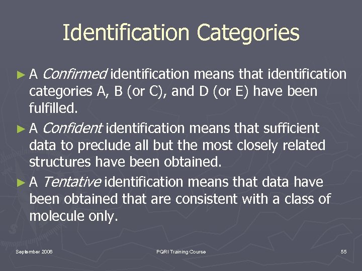 Identification Categories ►A Confirmed identification means that identification categories A, B (or C), and