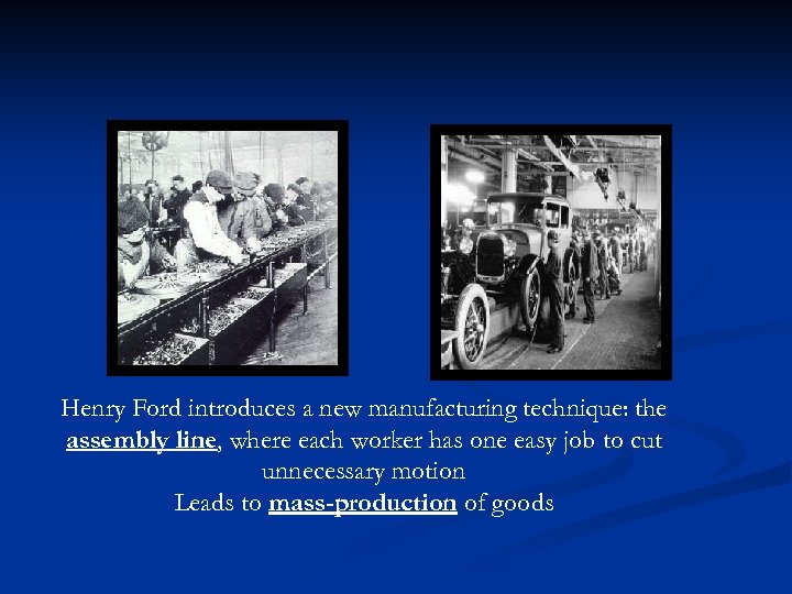 Henry Ford introduces a new manufacturing technique: the assembly line, where each worker has
