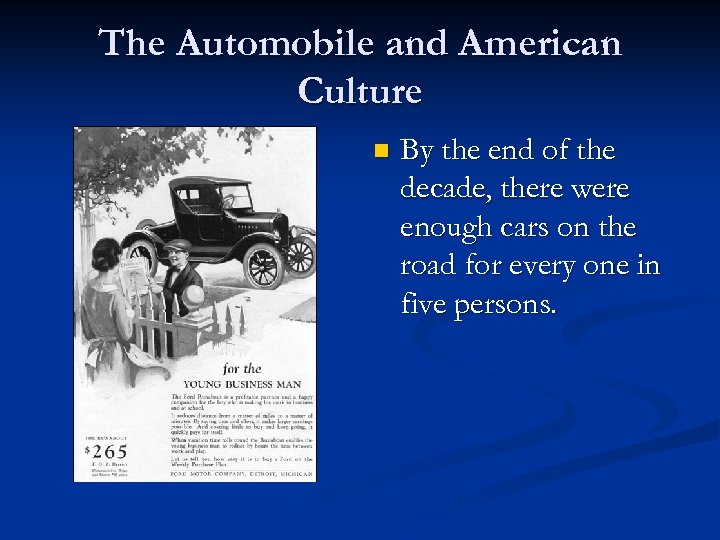 The Automobile and American Culture n By the end of the decade, there were