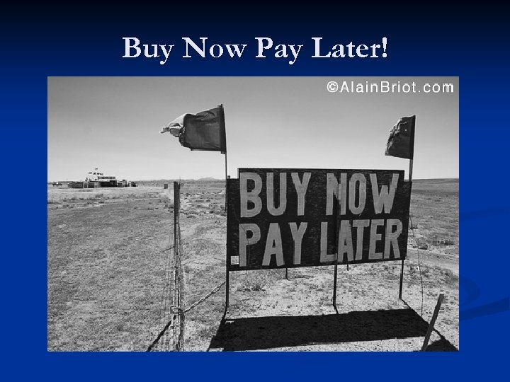 Buy Now Pay Later! 