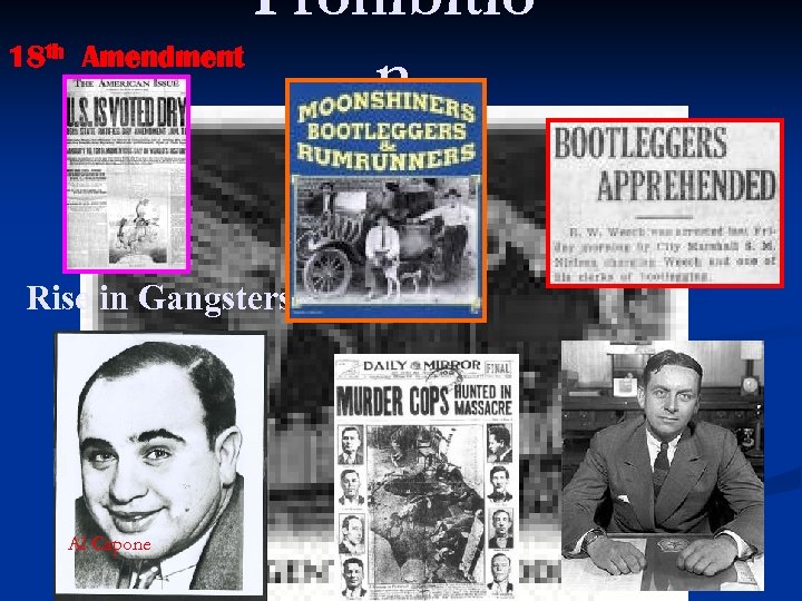 18 th Prohibitio Amendment n Rise in Gangsters Al Capone 