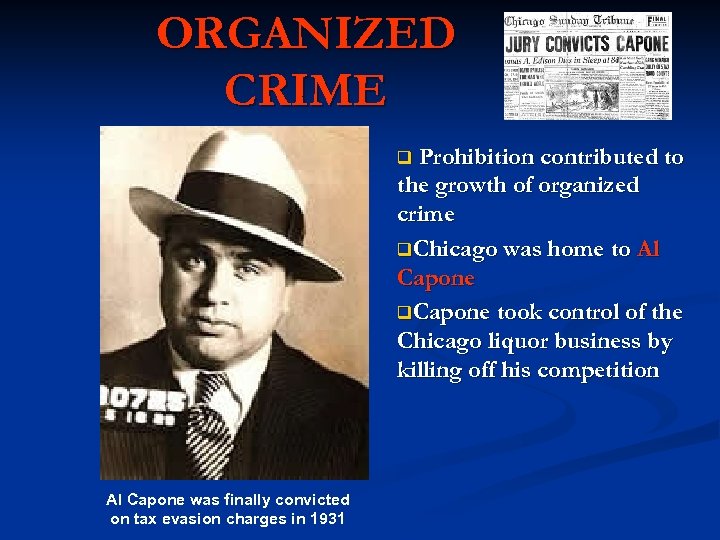 ORGANIZED CRIME Prohibition contributed to the growth of organized crime q. Chicago was home