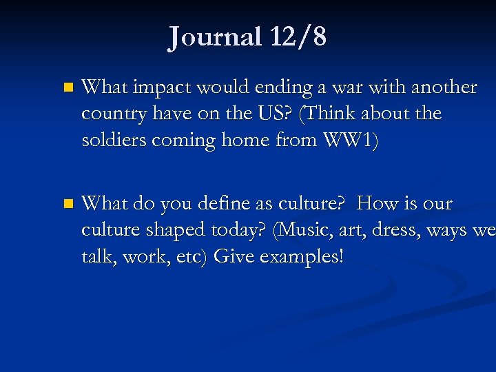 Journal 12/8 n What impact would ending a war with another country have on